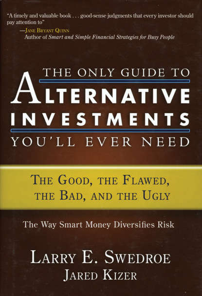 The Only Guide to Alternative Investments You'll Ever Need. The Good, the Flawed, the Bad, and the Ugly