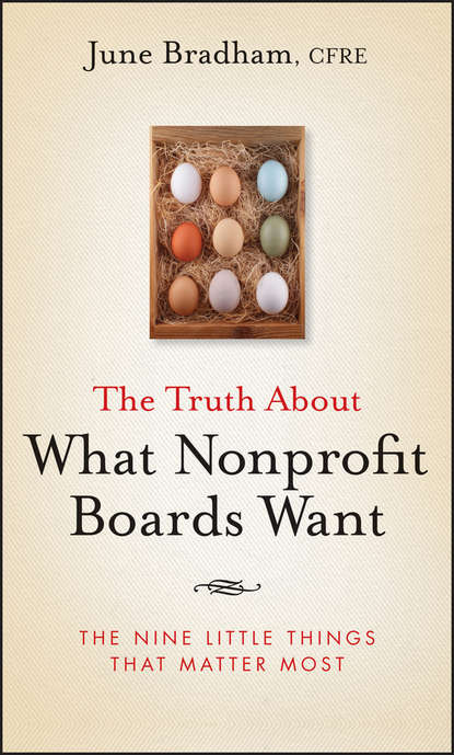 Скачать книгу The Truth About What Nonprofit Boards Want. The Nine Little Things That Matter Most