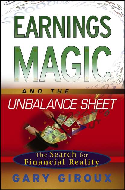 Скачать книгу Earnings Magic and the Unbalance Sheet. The Search for Financial Reality