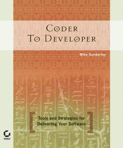 Скачать книгу Coder to Developer. Tools and Strategies for Delivering Your Software