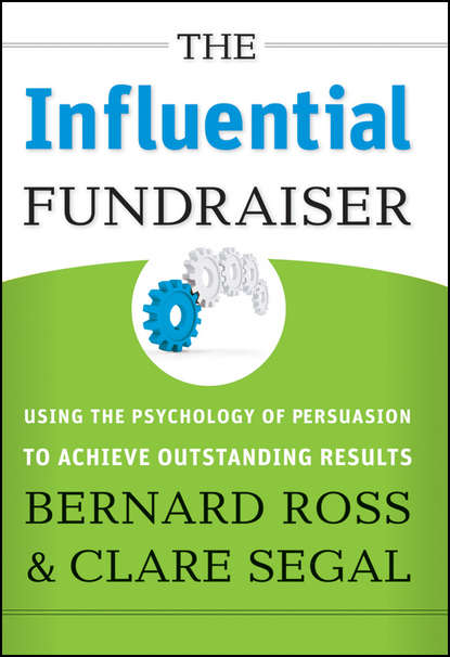 Скачать книгу The Influential Fundraiser. Using the Psychology of Persuasion to Achieve Outstanding Results