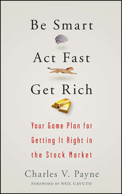 Скачать книгу Be Smart, Act Fast, Get Rich. Your Game Plan for Getting It Right in the Stock Market
