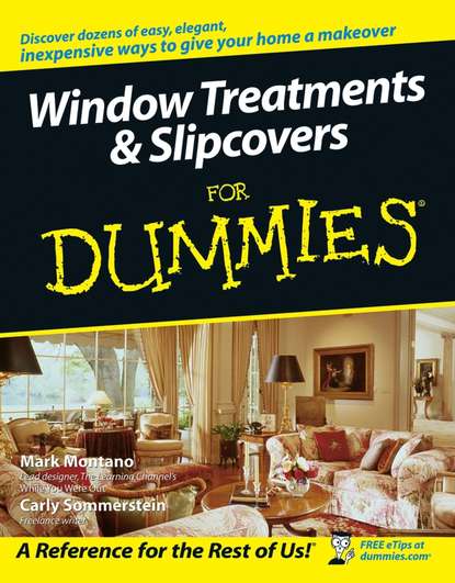 Скачать книгу Window Treatments and Slipcovers For Dummies