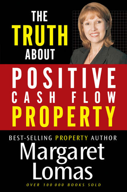 Скачать книгу The Truth About Positive Cash Flow Property