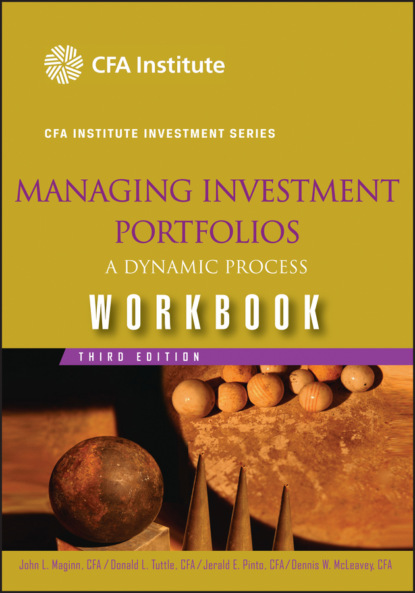 Скачать книгу Managing Investment Portfolios Workbook. A Dynamic Process