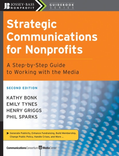 Скачать книгу Strategic Communications for Nonprofits. A Step-by-Step Guide to Working with the Media