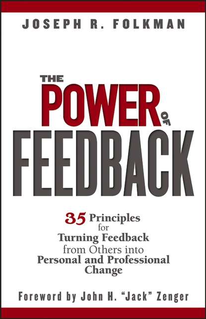 Скачать книгу The Power of Feedback. 35 Principles for Turning Feedback from Others into Personal and Professional Change