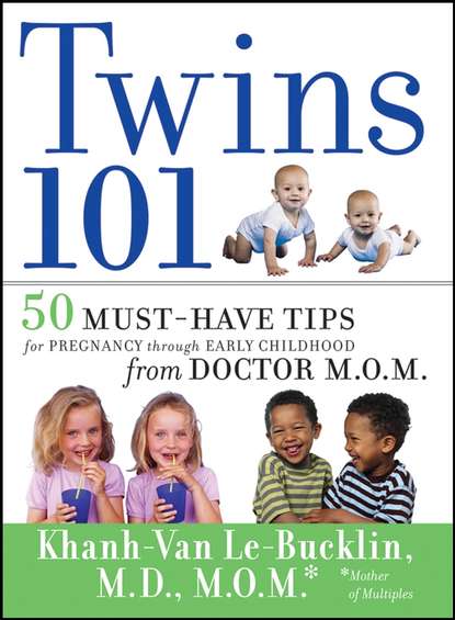 Скачать книгу Twins 101. 50 Must-Have Tips for Pregnancy through Early Childhood From Doctor M.O.M.