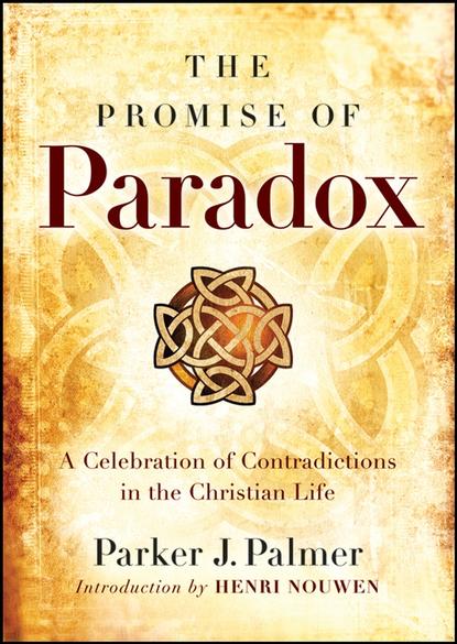 Скачать книгу The Promise of Paradox. A Celebration of Contradictions in the Christian Life