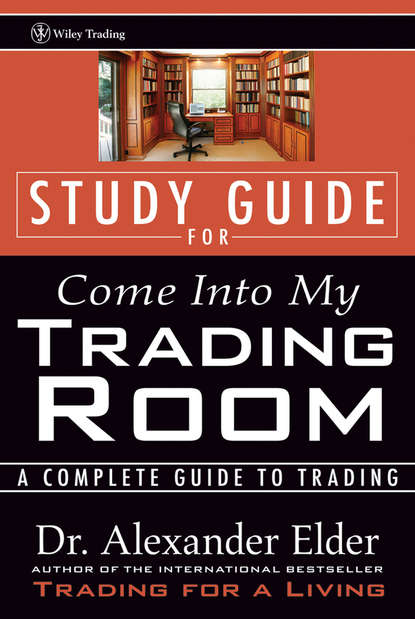 Скачать книгу Study Guide for Come Into My Trading Room. A Complete Guide to Trading