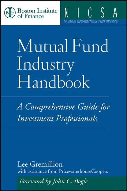 Скачать книгу Mutual Fund Industry Handbook. A Comprehensive Guide for Investment Professionals