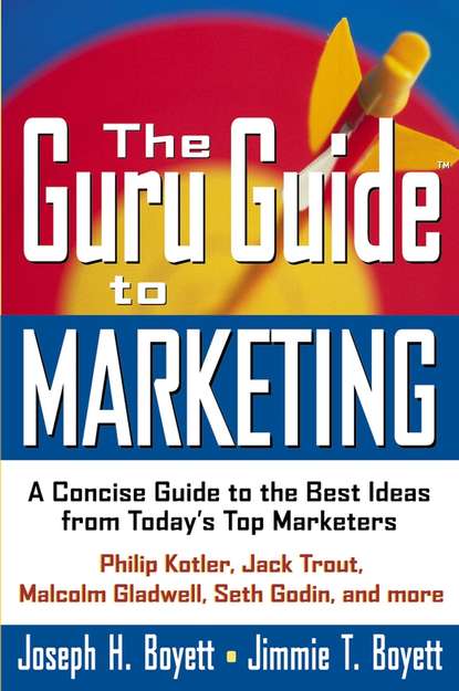 Скачать книгу The Guru Guide to Marketing. A Concise Guide to the Best Ideas from Today's Top Marketers