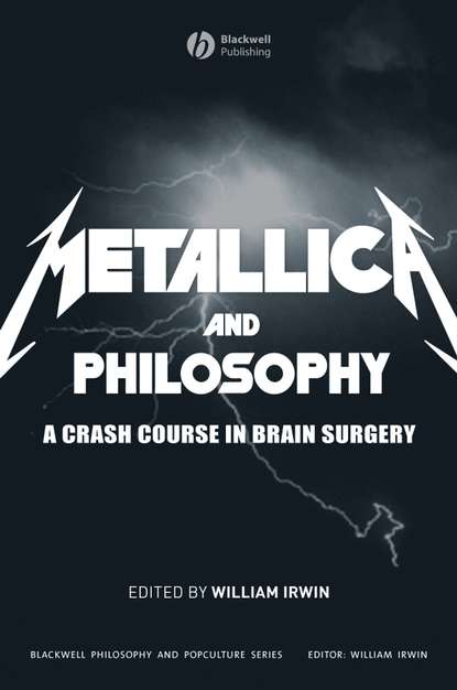 Скачать книгу Metallica and Philosophy. A Crash Course in Brain Surgery