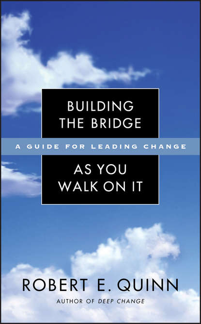 Скачать книгу Building the Bridge As You Walk On It. A Guide for Leading Change