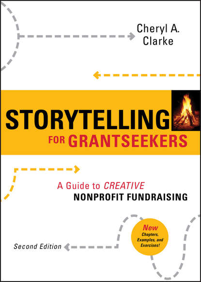 Скачать книгу Storytelling for Grantseekers. A Guide to Creative Nonprofit Fundraising