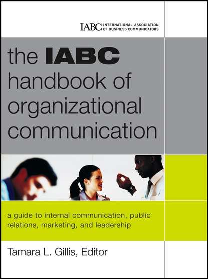 Скачать книгу The IABC Handbook of Organizational Communication. A Guide to Internal Communication, Public Relations, Marketing and Leadership