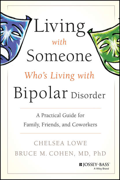 Скачать книгу Living With Someone Who's Living With Bipolar Disorder. A Practical Guide for Family, Friends, and Coworkers