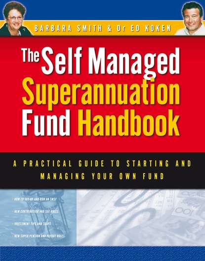 Скачать книгу Self Managed Superannuation Fund Handbook. A Practical Guide to Starting and Managing Your Own Fund