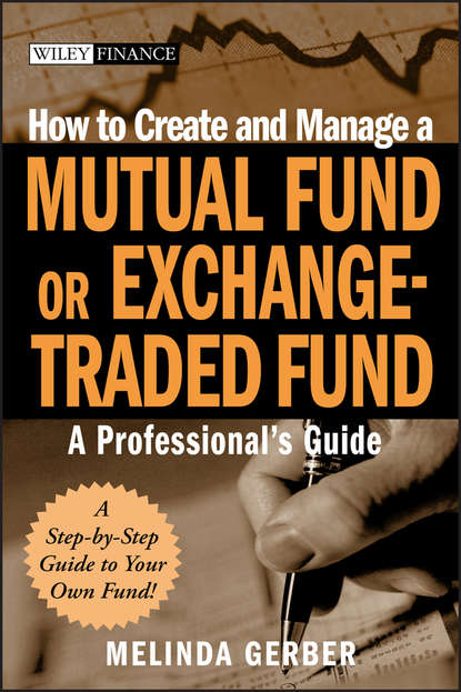 Скачать книгу How to Create and Manage a Mutual Fund or Exchange-Traded Fund. A Professional's Guide