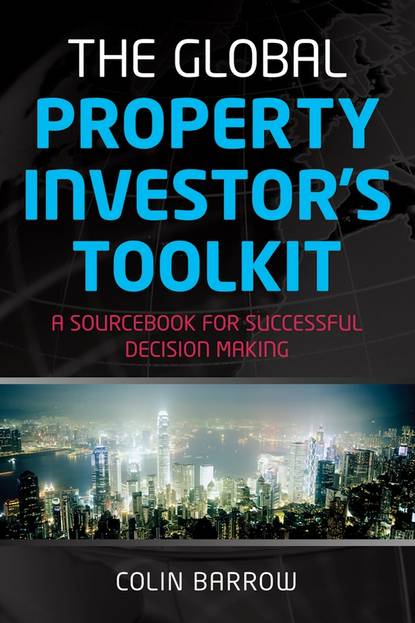 Скачать книгу The Global Property Investor's Toolkit. A Sourcebook for Successful Decision Making