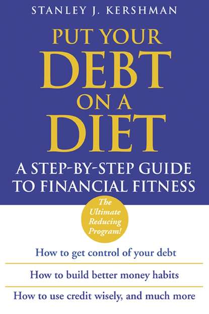 Скачать книгу Put Your Debt on a Diet. A Step-by-Step Guide to Financial Fitness