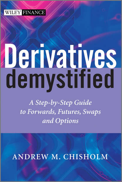 Скачать книгу Derivatives Demystified. A Step-by-Step Guide to Forwards, Futures, Swaps and Options