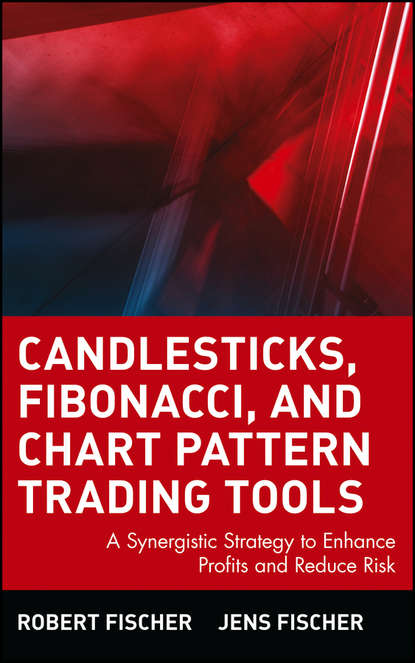 Скачать книгу Candlesticks, Fibonacci, and Chart Pattern Trading Tools. A Synergistic Strategy to Enhance Profits and Reduce Risk