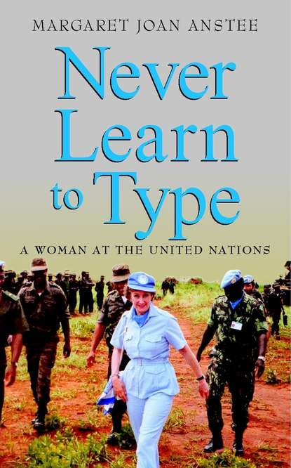 Скачать книгу Never Learn to Type. A Woman at the United Nations