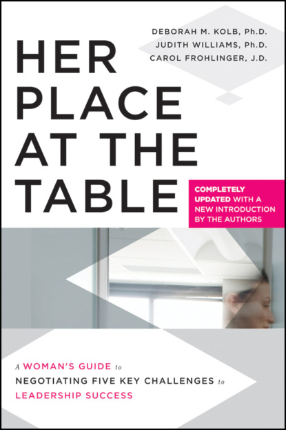 Скачать книгу Her Place at the Table. A Woman&apos;s Guide to Negotiating Five Key Challenges to Leadership Success