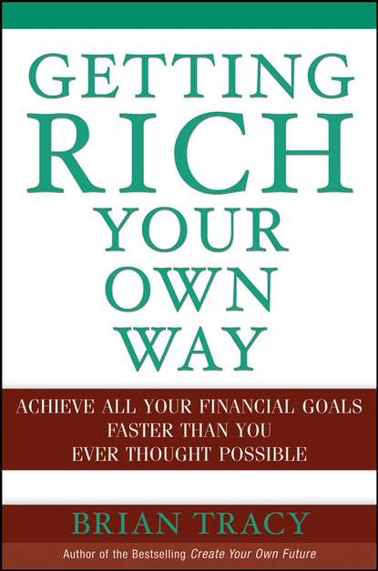 Скачать книгу Getting Rich Your Own Way. Achieve All Your Financial Goals Faster Than You Ever Thought Possible