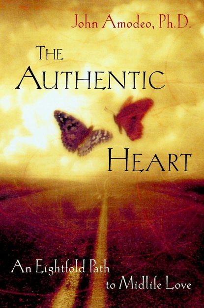 Скачать книгу The Authentic Heart. An Eightfold Path to Midlife Love