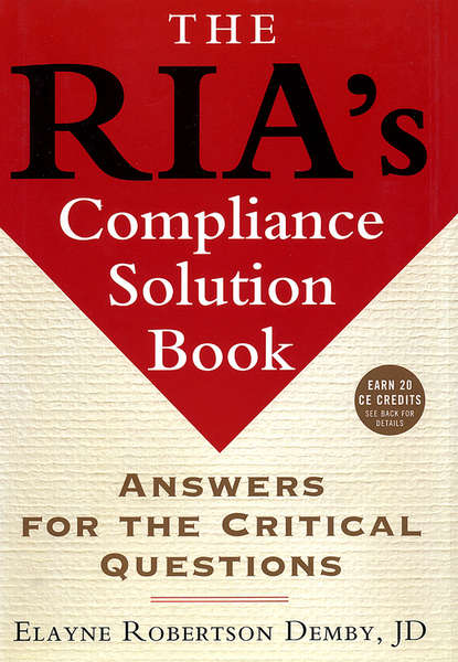 Скачать книгу The RIA's Compliance Solution Book. Answers for the Critical Questions