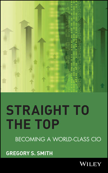 Скачать книгу Straight to the Top. Becoming a World-Class CIO