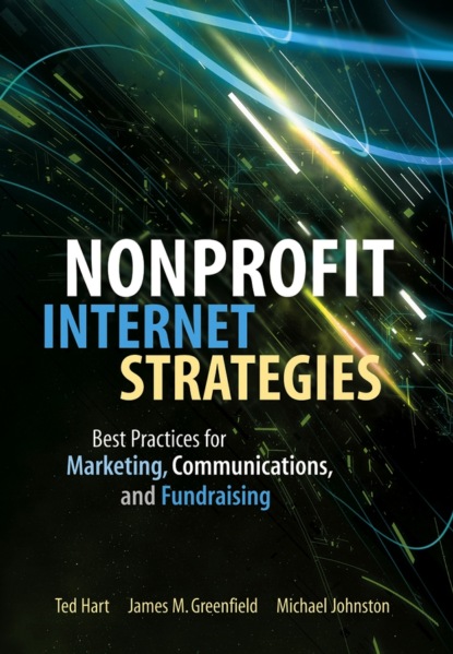 Скачать книгу Nonprofit Internet Strategies. Best Practices for Marketing, Communications, and Fundraising Success
