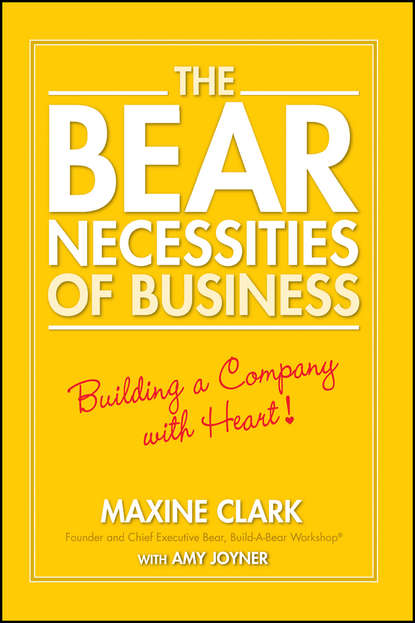 Скачать книгу The Bear Necessities of Business. Building a Company with Heart