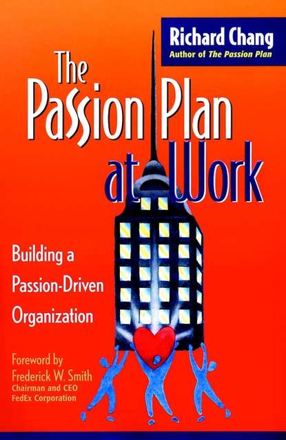 Скачать книгу The Passion Plan at Work. Building a Passion-Driven Organization