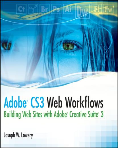 Скачать книгу Adobe CS3 Web Workflows. Building Websites with Adobe Creative Suite 3