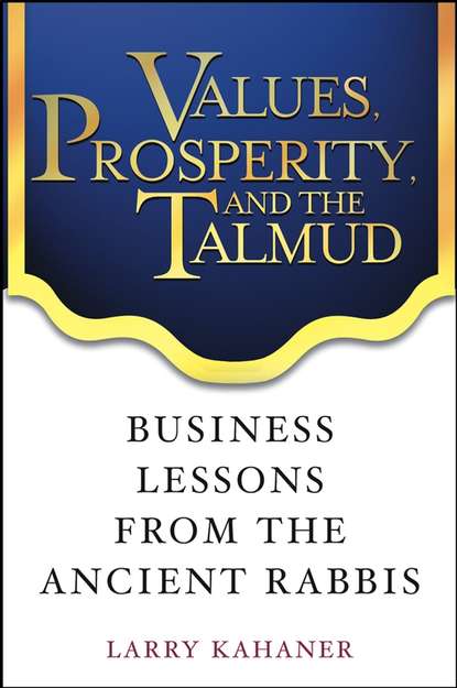 Values, Prosperity, and the Talmud. Business Lessons from the Ancient Rabbis