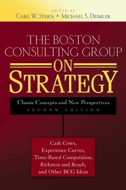 Скачать книгу The Boston Consulting Group on Strategy. Classic Concepts and New Perspectives