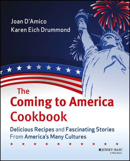 Скачать книгу The Coming to America Cookbook. Delicious Recipes and Fascinating Stories from America's Many Cultures