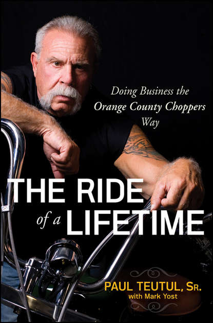 Скачать книгу The Ride of a Lifetime. Doing Business the Orange County Choppers Way