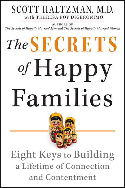 Скачать книгу The Secrets of Happy Families. Eight Keys to Building a Lifetime of Connection and Contentment