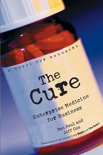Скачать книгу The Cure. Enterprise Medicine for Business: A Novel for Managers