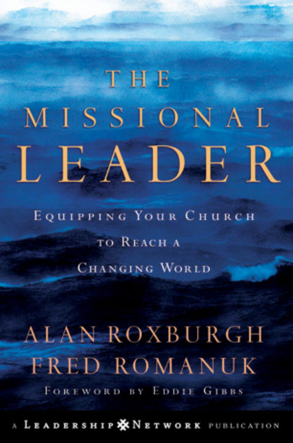 Скачать книгу The Missional Leader. Equipping Your Church to Reach a Changing World