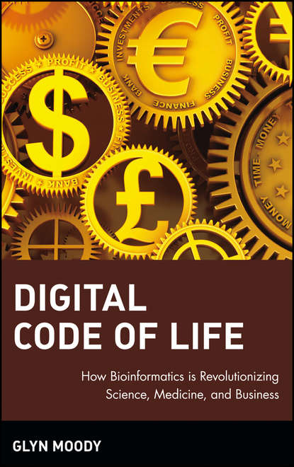 Скачать книгу Digital Code of Life. How Bioinformatics is Revolutionizing Science, Medicine, and Business