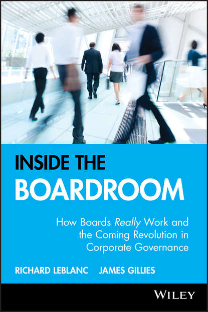Скачать книгу Inside the Boardroom. How Boards Really Work and the Coming Revolution in Corporate Governance
