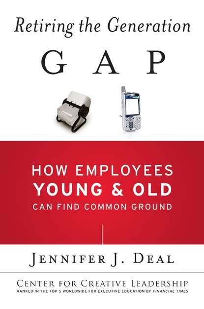 Скачать книгу Retiring the Generation Gap. How Employees Young and Old Can Find Common Ground