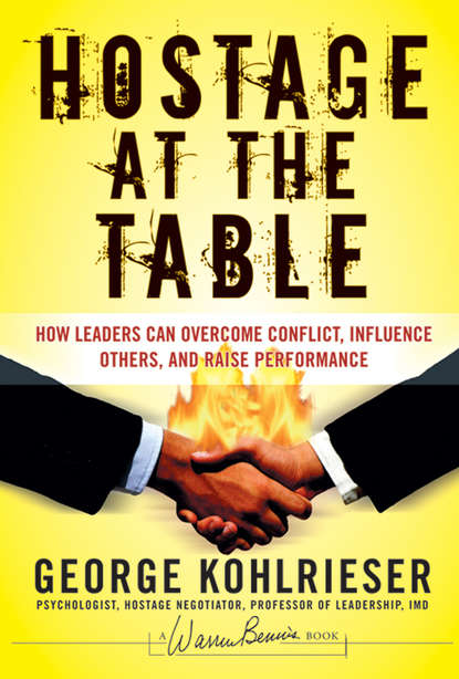 Скачать книгу Hostage at the Table. How Leaders Can Overcome Conflict, Influence Others, and Raise Performance