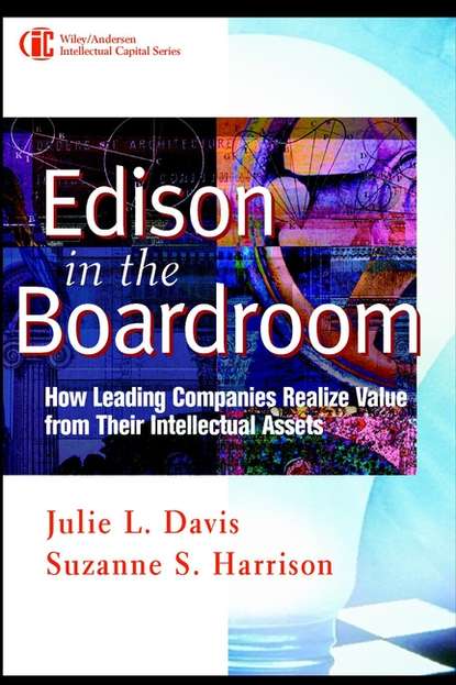 Скачать книгу Edison in the Boardroom. How Leading Companies Realize Value from Their Intellectual Assets