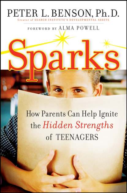 Скачать книгу Sparks. How Parents Can Ignite the Hidden Strengths of Teenagers